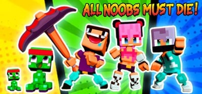 All Noobs must die Image