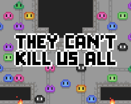 They Can't Kill Us All Game Cover