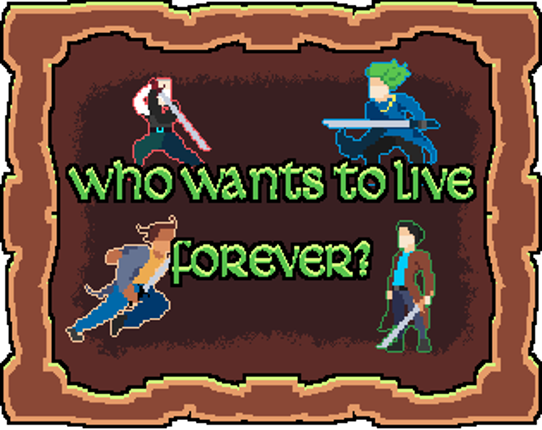 Who wants to live forever? Game Cover