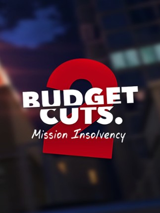Budget Cuts 2: Mission Insolvency Game Cover