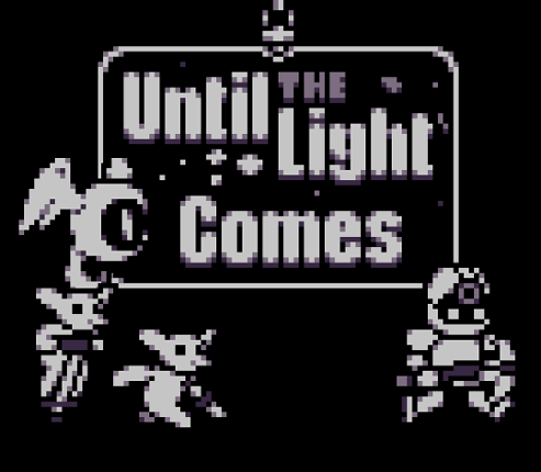 Until The Light Comes [GBJAM 9] Game Cover