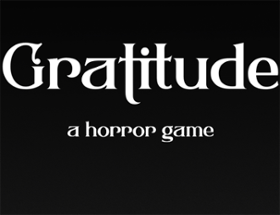Gratitude: A horror game Image