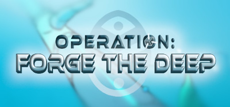 Operation: Forge the Deep Game Cover