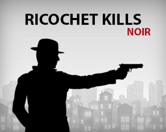Ricochet Kills: Noir Game Cover
