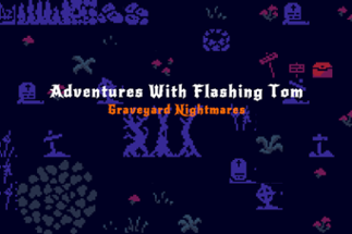 Adventures of Flashing Tom: Graveyard Nightmares Image