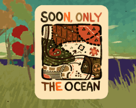 [soon only the ocean] Image