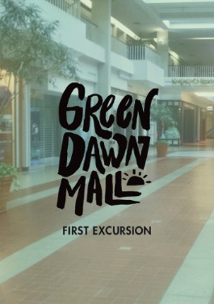 Green Dawn Mall - First Excursion Game Cover