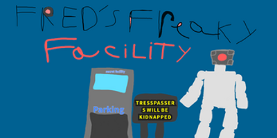 FRED's Freaky Facility Image