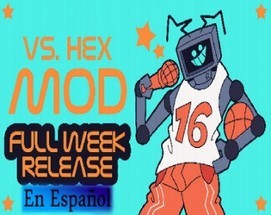 FRIDAY NIGHT FUNKIN VS. Hex mod (En Español) Image