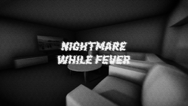 NIGHTMARE While FEVER!. Image