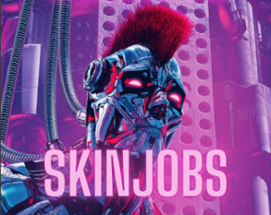 Skinjobs Image
