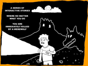 A Series of Interactive Stories Where No Matter What You Do You Are Immediately Killed by a Werewolf Image