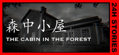 24H Stories: The Cabin In The Forest Image