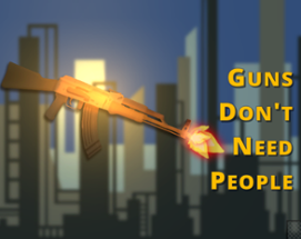 Guns Don't Need People Image