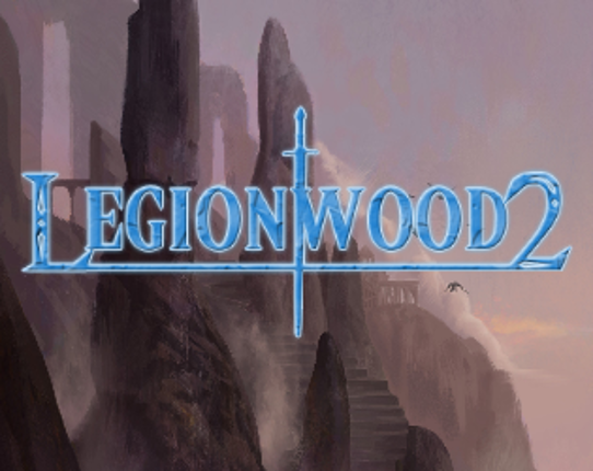 Legionwood 2: Rise of the Eternal's Realm Game Cover