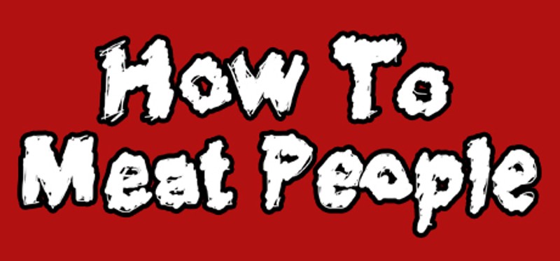 How To Meat People Game Cover