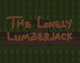 The Lonely Lumberjack Image