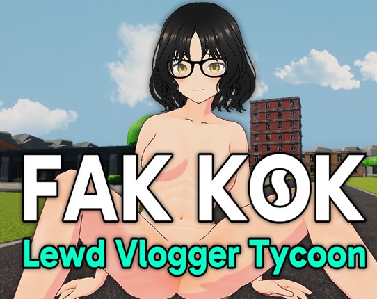 FAK KOK: Lewd Vlogger Tycoon (Adult 18+) Hentai Porn Game Cover