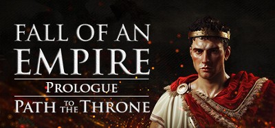 Fall of an Empire Prologue: Path to the Throne Image