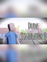 Dude Simulator 2 Image