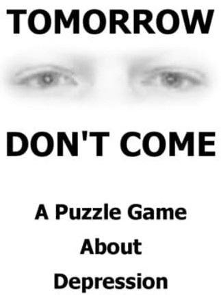 Tomorrow Don't Come Game Cover
