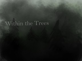 Within the Trees Image