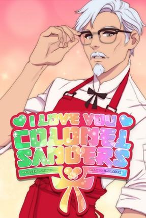 I Love You, Colonel Sanders! A Finger Lickin’ Good Dating Simulator Game Cover
