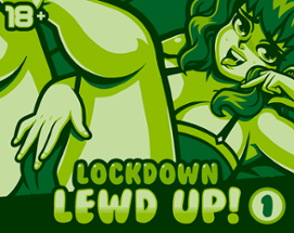 Lockdown Lewd Up! Image