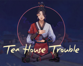 Tea House Trouble Image