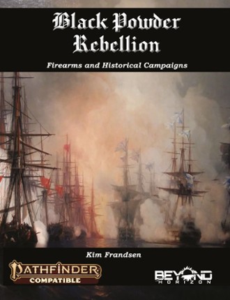 Black Powder Rebellion - Firearms and Historical Campaigns (PF2) Game Cover