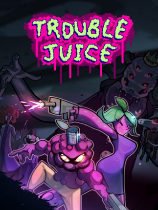 TROUBLE JUICE Game Cover