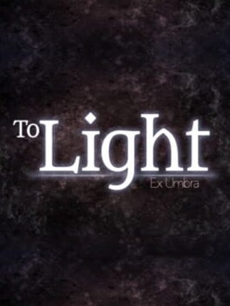 To Light: Ex Umbra Game Cover