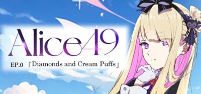 Alice49 EP.0『ダイヤモンドとシュークリーム』 Image