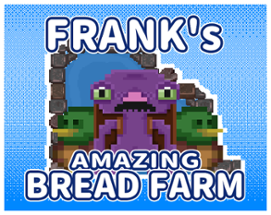 Frank's Amazing Bread Farm Image