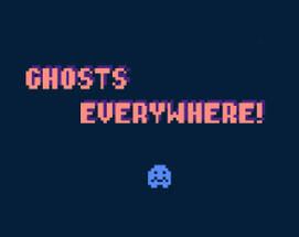 Ghosts Everywhere! Image