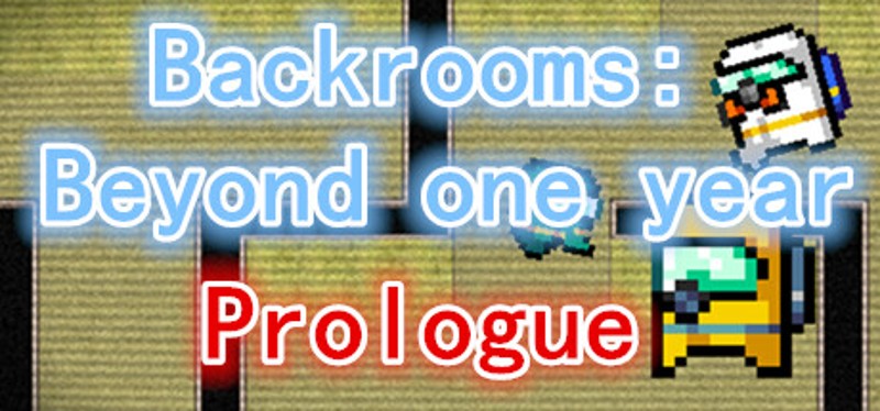 后室：彼阳的晚意(序章)-Backrooms:Beyond one year(Prologue) Game Cover
