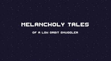 Melancholy Tales of a Low Orbit Smuggler Image