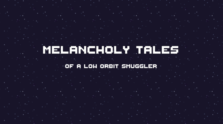 Melancholy Tales of a Low Orbit Smuggler Game Cover