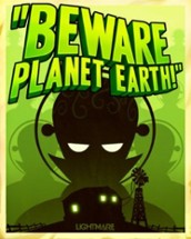 Beware Planet Earth Image