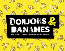 Donjons & Bananes - version 2 : le retour des bananes tueuses Image