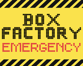 Box Factory: Emergency Image