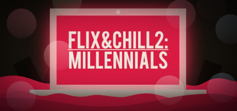 Flix and Chill 2: Millennials Game Cover