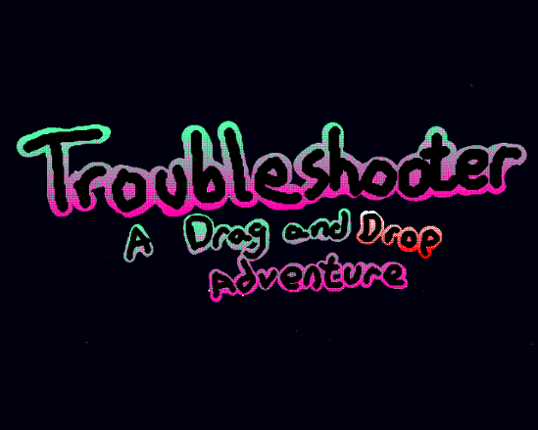 Troubleshooter: A Drag and Drop Adventure Game Cover