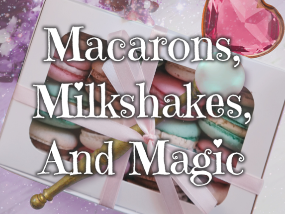 Macarons, Milkshakes, And Magic Game Cover