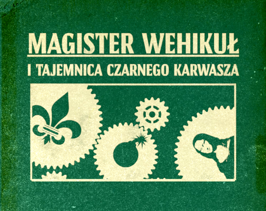 Magister Wehikuł i tajemnica Czarnego Karwasza Game Cover
