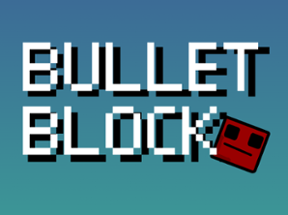 Bullet Block! Image