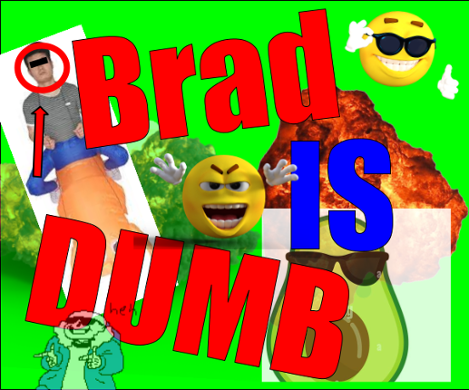 ~brad is dumb~ Game Cover