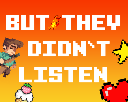 But they didn't listen... Game Cover