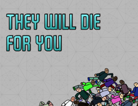 They Will Die for You Image