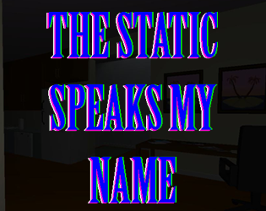 THE STATIC SPEAKS MY NAME Game Cover
